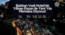 Batıhan Vadi Hotel Yılbaşı Pazarı’na Davetlisiniz!